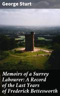Memoirs of a Surrey Labourer: A Record of the Last Years of Frederick Bettesworth