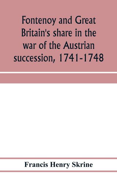 Fontenoy and Great Britain’s share in the war of the Austrian succession, 1741-1748