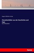 Charakterbilder aus der Geschichte und Sage