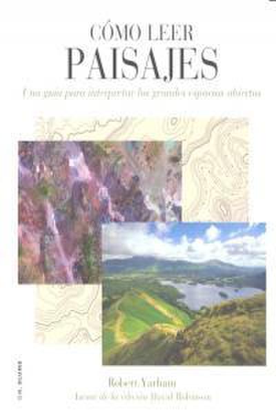 Cómo leer paisajes : una guía para comprender los grandes espacios exteriores