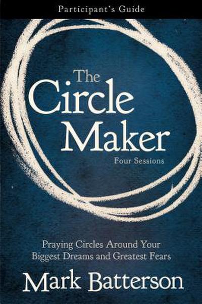 The Circle Maker Bible Study Participant’s Guide