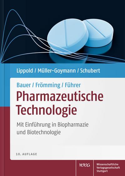 Bauer/Frömming/Führer Pharmazeutische Technologie: Mit Einführung in Biopharmazie und Biotechnologie