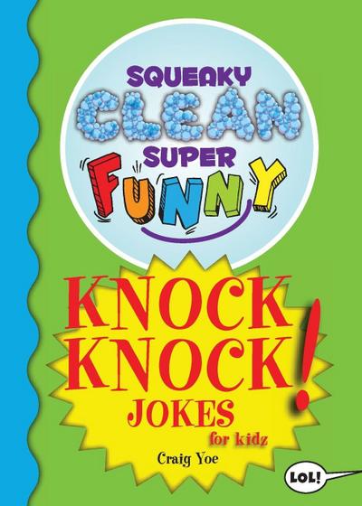 Squeaky Clean Super Funny Knock Knock Jokes for Kidz