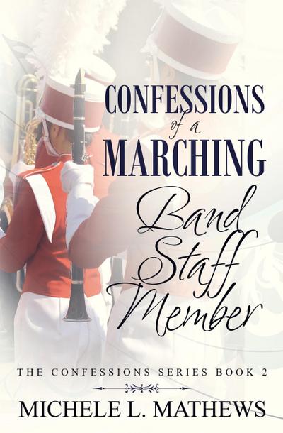 Confessions of a Marching Band Staff Member (The Confessions Series, #2)