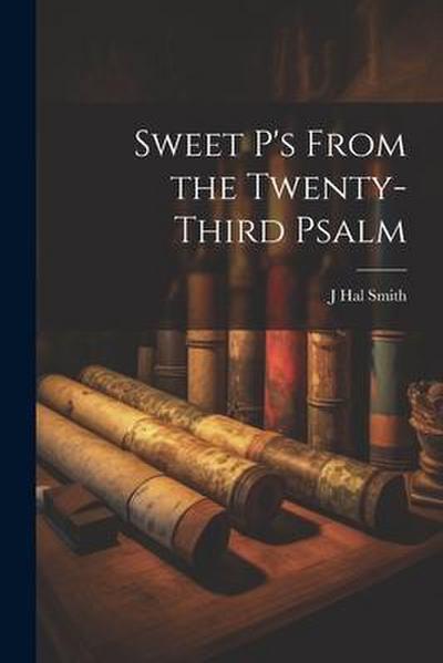 Sweet P’s From the Twenty-third Psalm