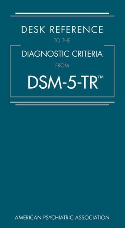 Desk Reference to the Diagnostic Criteria from Dsm-5-Tr(r)
