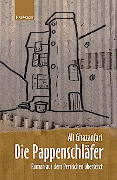 Die Pappenschläfer. Roman aus dem Persischen übersetzt