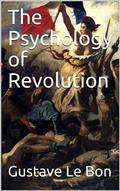 The Psychology of Revolution