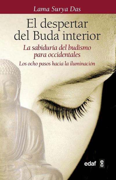 El despertar del Buda interior : la sabiduría del budismo para occidentales. Los ocho pasos hacia la iluminación