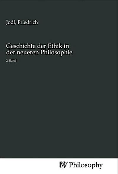Geschichte der Ethik in der neueren Philosophie