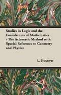 Studies in Logic and the Foundations of Mathematics - The Axiomatic Method with Special Reference to Geometry and Physics