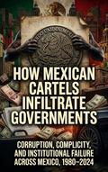 How Mexican Cartels Infiltrate Governments