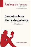 Syngué Sabour. Pierre de patience d’Atiq Rahimi (Analyse de l’oeuvre)