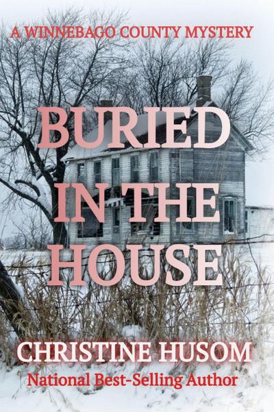 Buried In The House (A Winnebago County Mystery)