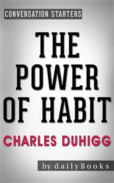 The Power of Habit: by Charles Duhigg | Conversation Starters