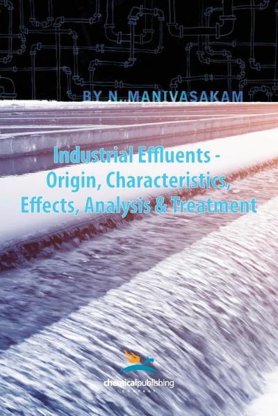 Industrial Effluents - Origin, Characteristics, Effects, Analysis & Treatment