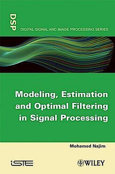 Modeling, Estimation and Optimal Filtration in Signal Processing