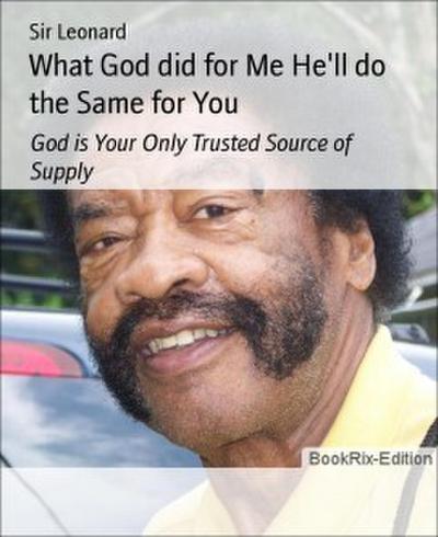 What God did for Me He’ll do the Same for You