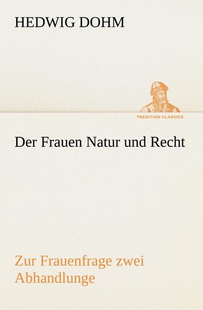 Der Frauen Natur und Recht - Hedwig Dohm