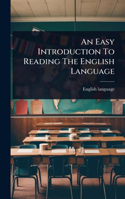 An Easy Introduction To Reading The English Language