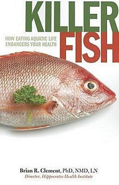 Killer Fish: How Eating Aquatic Life Endangers Your Health