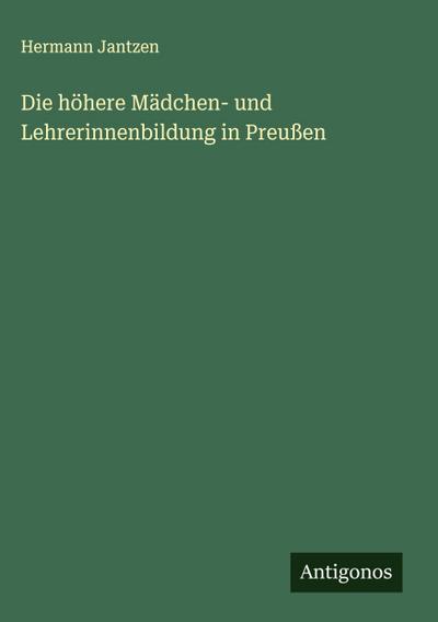 Die höhere Mädchen- und Lehrerinnenbildung in Preußen
