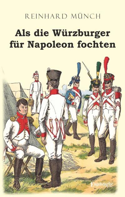 Als die Würzburger für Napoleon fochten