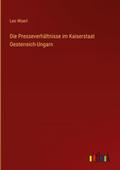 Die Presseverhältnisse im Kaiserstaat Oesterreich-