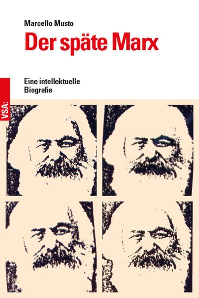 Der späte Marx: Eine intellektuelle Biografie der Jahre 1881 bis 1883