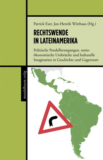 Rechtswende in Lateinamerika: Politische Pendel­bewegungen, sozio­ökonomische Umbrüche und kulturelle Imaginarien in Geschichte und Gegenwart