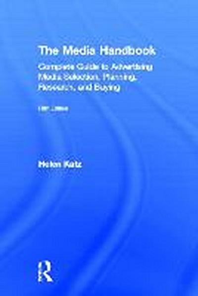 The Media Handbook: A Complete Guide to Advertising Media Selection, Planning, Research, and Buying (Routledge Communication) - Helen Katz