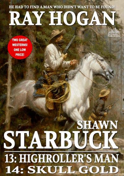 Shawn Starbuck Double Western 7: Highroller’s Man and Skull Gold (A Shawn Starbuck Western)