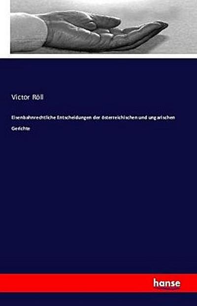 Eisenbahnrechtliche Entscheidungen der österreichischen und ungarischen Gerichte