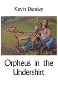 Orpheus in the Undershirt
