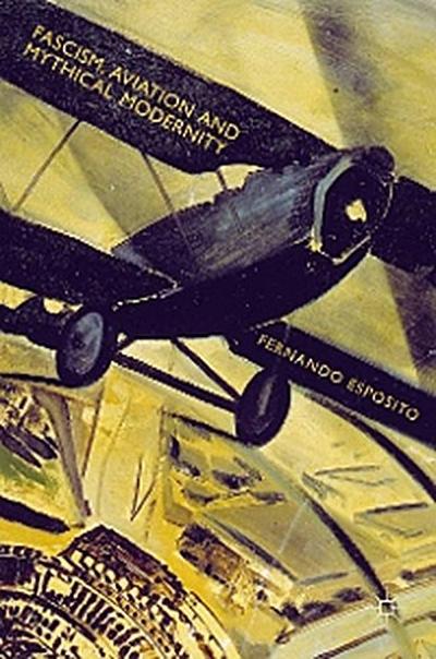 Fascism, Aviation and Mythical Modernity