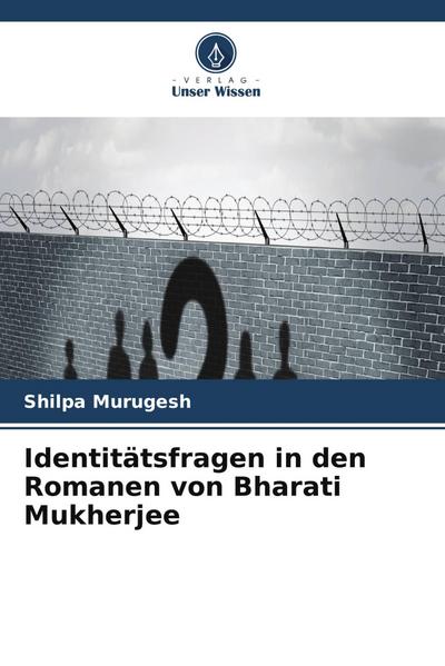 Identitätsfragen in den Romanen von Bharati Mukherjee