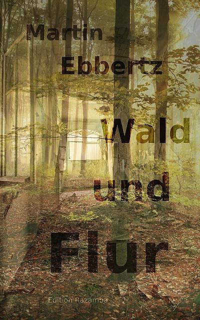 Wald und Flur. Vier Geschichten vom Wandern