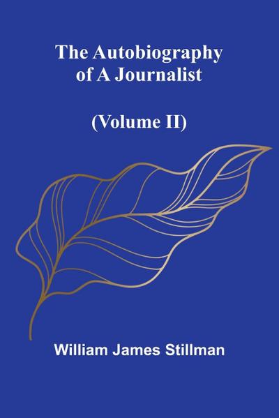 The Autobiography Of A Journalist (Volume Ii)