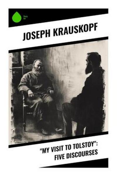 "My Visit to Tolstoy": Five Discourses