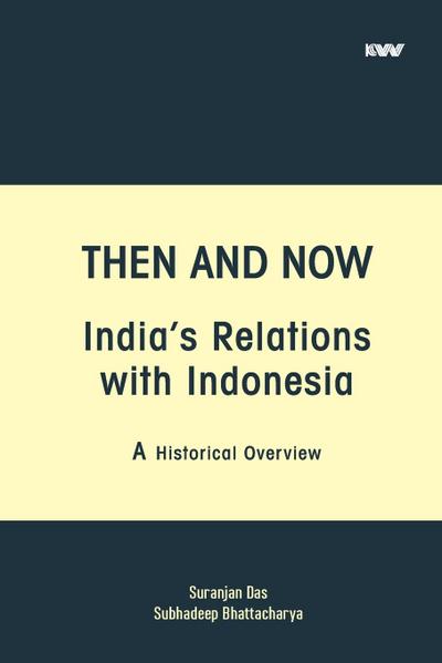Then and Now India’s Relations with Indonesia