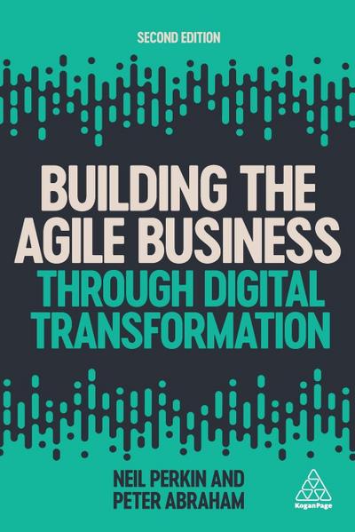 Building the Agile Business Through Digital Transformation
