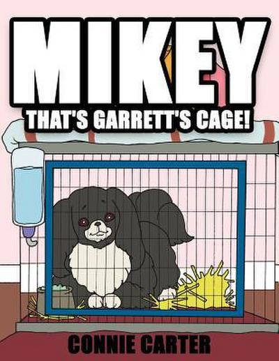 Mikey, That’s Garrett’s Cage!