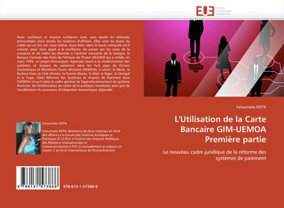 L'Utilisation de la Carte Bancaire GIM-UEMOA Première partie: Le nouveau cadre juridique de la réforme des systèmes de paiement (Omn.Univ.Europ.)