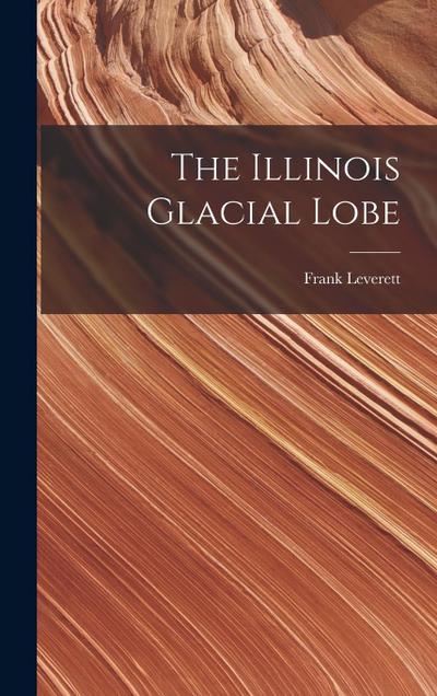 The Illinois Glacial Lobe