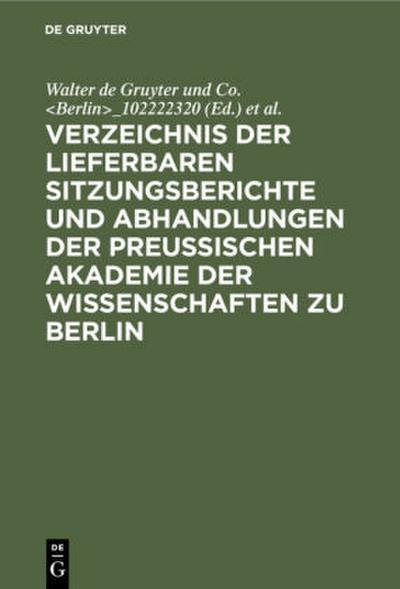 Verzeichnis der lieferbaren Sitzungsberichte und Abhandlungen der Preußischen Akademie der Wissenschaften zu Berlin