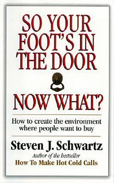 So Your Foot’s in the Door...Now What?