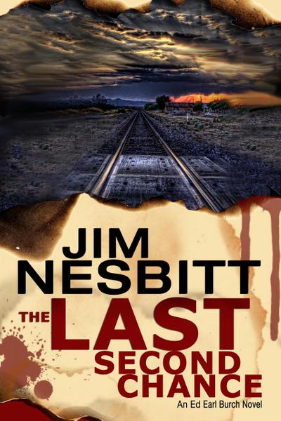The Last Second Chance: An Ed Earl Burch Novel (Ed Earl Burch Hard-Boiled Texas Crime Thriller, #1)