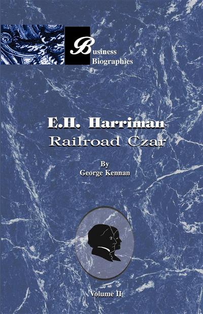 E. H. Harriman: Railroad Czar