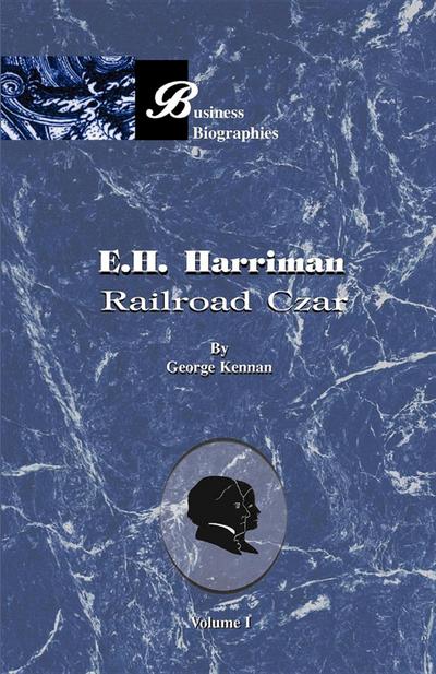 E. H. Harriman: Railroad Czar