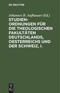Studien-Ordnungen für die theologischen Fakultäten Deutschlands, Oesterreichs und der Schweiz, I.